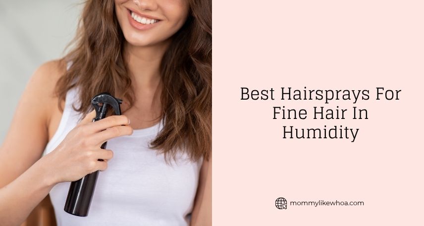 best hairsprays for fine hair in humidity