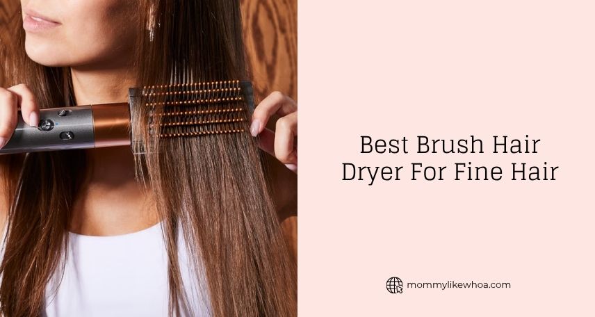 best brush hair dryer for fine hair