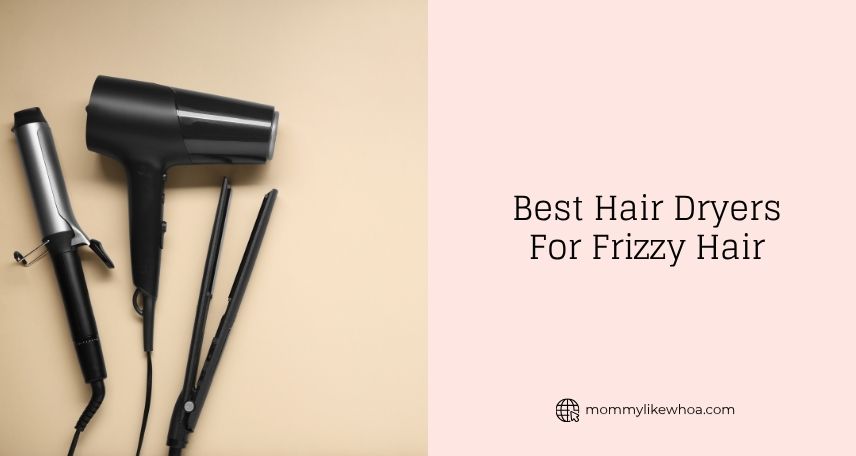 best hair dryers for frizzy hair