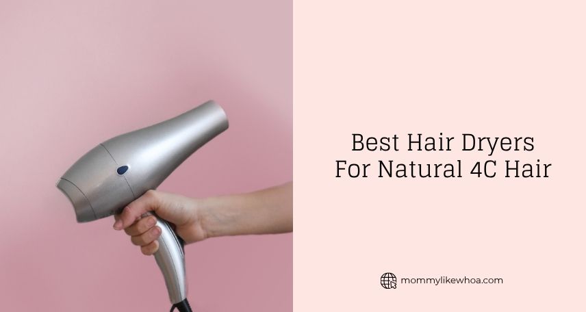 best hair dryers for natural 4c hair